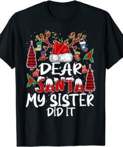 Dear Santa My Sister Did It Christmas Pajamas Tee Shirt