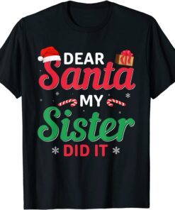 Dear Santa My Sister Did It Christmas Tee Shirt