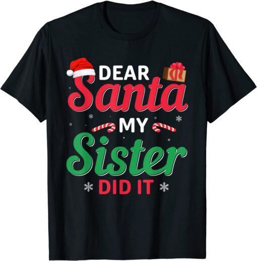 Dear Santa My Sister Did It Christmas Tee Shirt