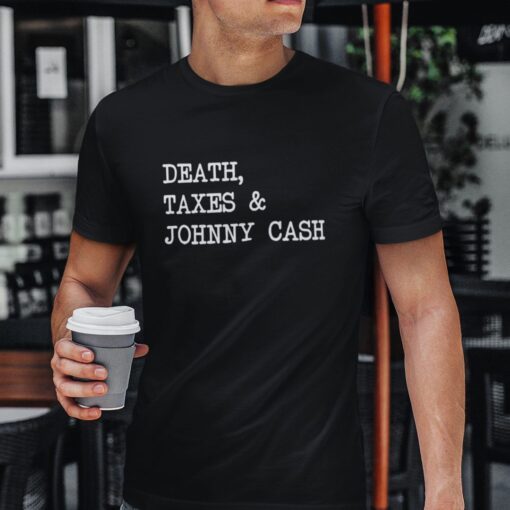 Death Taxes And Johnny Cash Tee Shirt