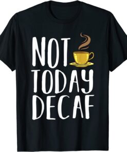 Decaf Coffee Espresso Beans Instant Barista T-Shirt