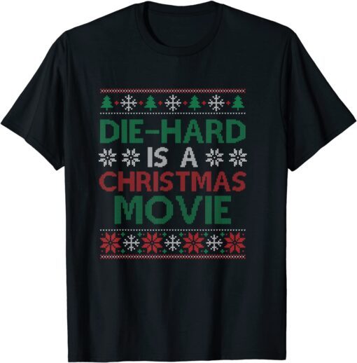 Die-Hard Is A Christmas Movie Ugly Christmas Pajama Tee Shirt
