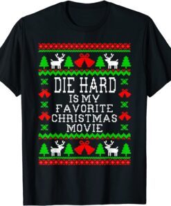 Die-Hard Is My Favorite Christmas Movie Funny Ugly Christmas Tee Shirt