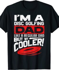 Disc Golf I'm a Disc Golfing Dad Father Day Disc Golf Player Tee Shirt
