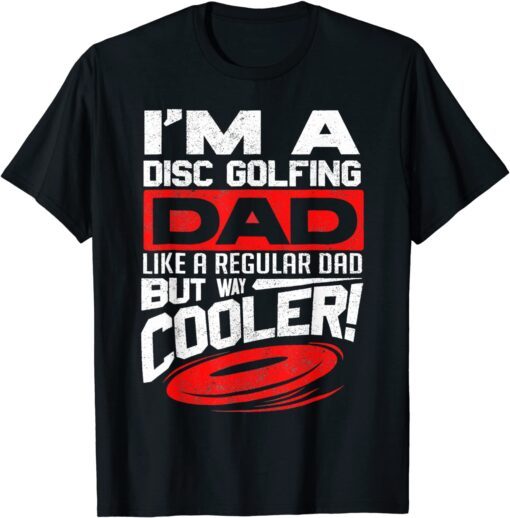 Disc Golf I'm a Disc Golfing Dad Father Day Disc Golf Player Tee Shirt