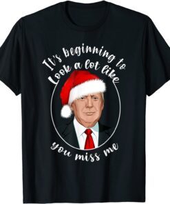 Donald Trump Santa Christmas You Miss Me Republicans T-Shirt