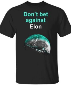 Don’t Bet Against Elon Musk Tee Shirt