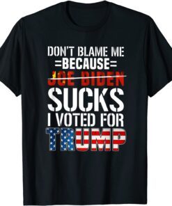 Don't Blame Me Because I Voted For Trump American Flag Tee Shirt