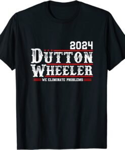 Dutton Wheeler 2024 We Eliminate Problems Tee Shirts