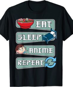 EAT SLEEP ANIME REPEAT , Anime Japanese Manga Kawaii Tee Shirt