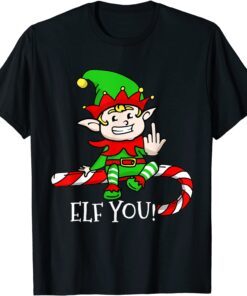 Elf You! Rude Sassy Elves Christmas Pun Xmas T-Shirt