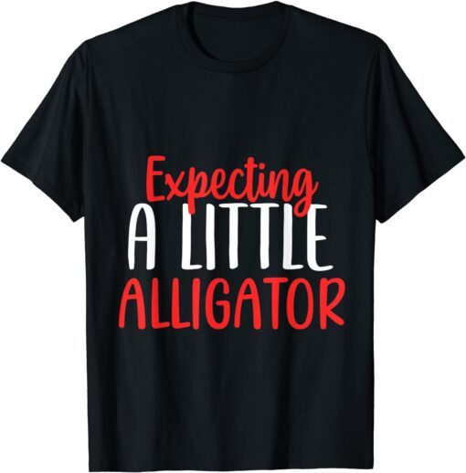 Expecting A Little Alligator Funny Pregnancy New Mom Tee Shirt