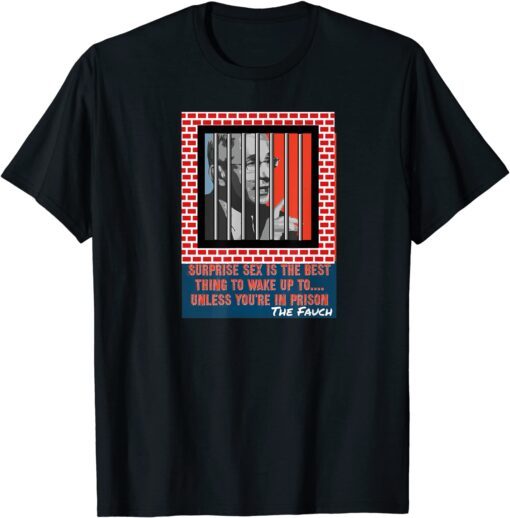 FAUCH Jail Sex Biden Arrest Dr Fauci Science Anti Mandate Tee Shirt