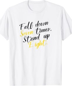 Fall Down Seven Times Stand Up Eight Motivational Tee Shirt