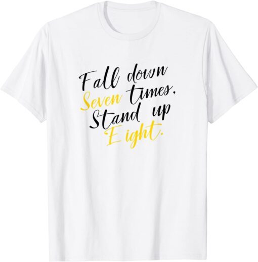 Fall Down Seven Times Stand Up Eight Motivational Tee Shirt