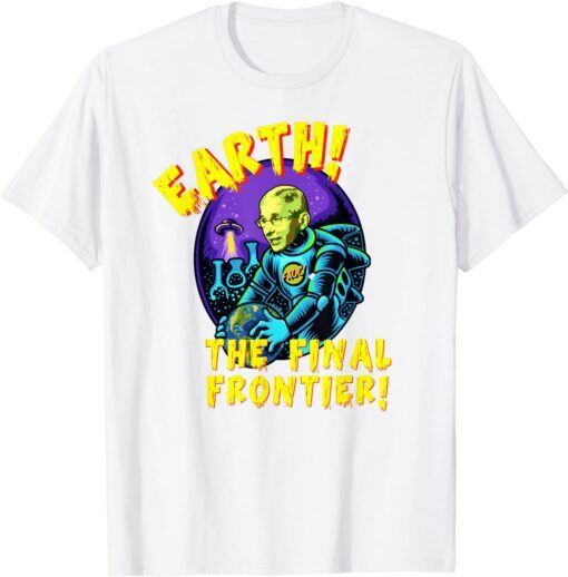 Fauci Alien UFO Outer Space Earth The Final Frontier 2022 Tee Shirt