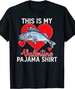 Fishing Valentine Day This Is My Valentine Pajama Tee Shirt