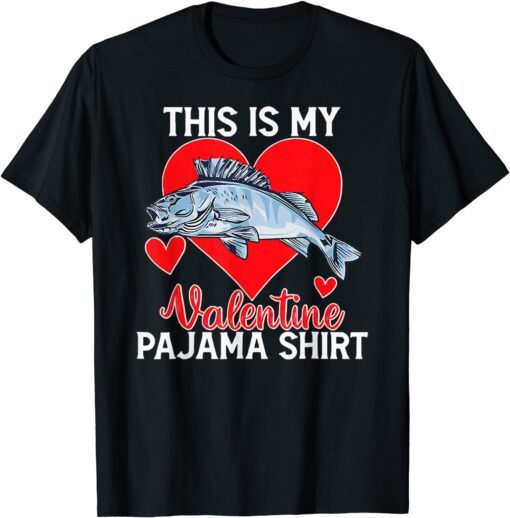 Fishing Valentine Day This Is My Valentine Pajama Tee Shirt