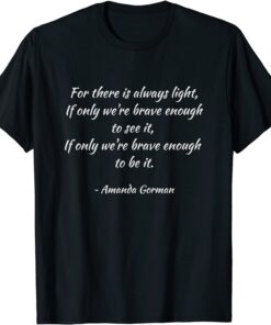 For There is Always Light - Amanda Gorman Tee Shirt