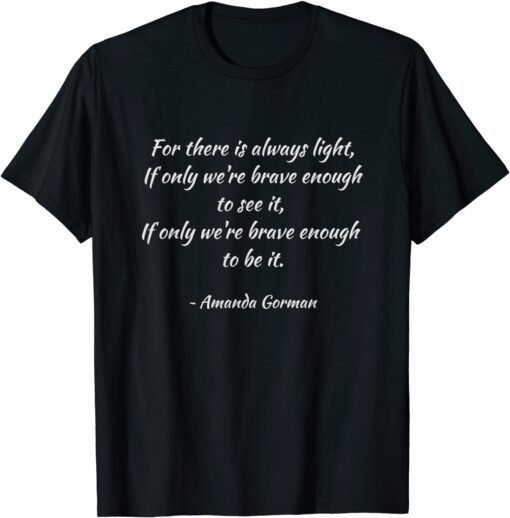 For There is Always Light - Amanda Gorman Tee Shirt