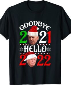 Goodbye 2021 Anti Biden Hello 2022 Trump Happy New Year 2022 T-Shirt