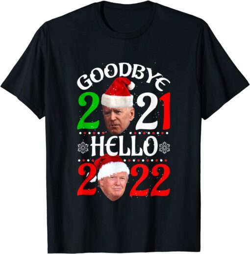 Goodbye 2021 Anti Biden Hello 2022 Trump Happy New Year 2022 T-Shirt