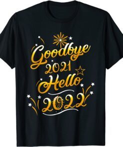 Goodbye 2021 Hello 2022 - Fireworks Happy New Year 2022 Tee Shirt