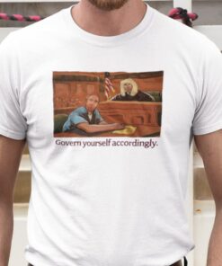 Govern Yourself Accordingly Lawyer Tee Shirt