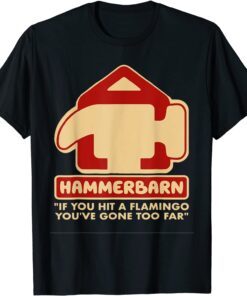 Hammerbarn If You Hit A Flamingo You're Gone Too Far Tee Shirt