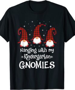 Hanging With My Kindergarten Gnomies - Teacher Christmas Tee Shirt