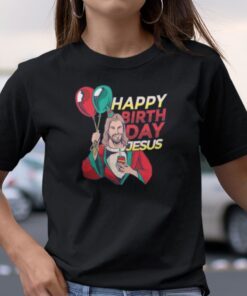 Happy Birthday Jesus Christian Tee Shirt