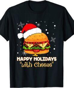 Happy Holidays with Cheese Christmas cheeseburger Tee Shirt