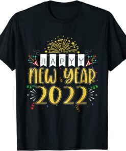 Happy New Year 2022 New Years Eve Party Supplies Tee Shirt