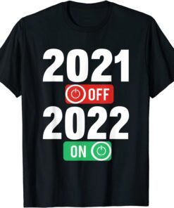 Happy New Year 2022 On 2021 Off - New Years Eve Party Tee Shirt