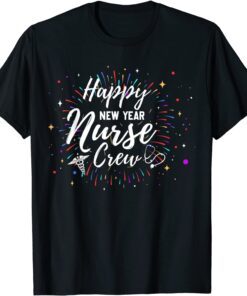 Happy New Year Nurse Crew Tee Shirt