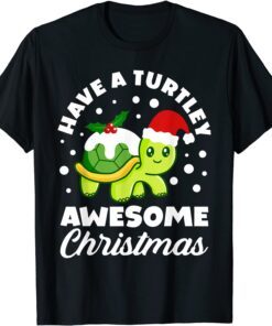 Have A Turtley Awesome Christmas Cute Turtle Xmas Tee Shirt