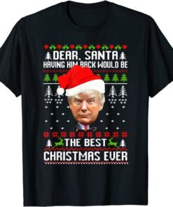 Having Trump Back Best Christmas Ever Trump Lovers Tee Shirt