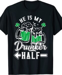 He Is My Drunker Half Draft Beer Shamrock St Patrick's Day Tee Shirt