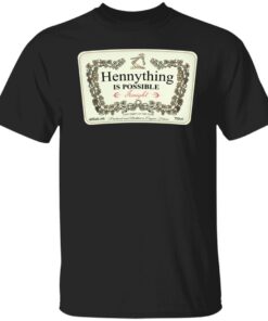 Hennything is possible tonight last party of the year Tee shirt