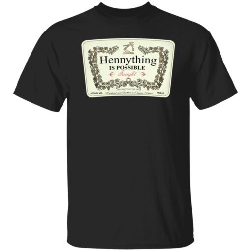 Hennything is possible tonight last party of the year Tee shirt