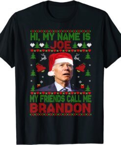 Hi My Name Is Joe My Friends Call Me Brandon Christmas Tee Shirt