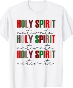 Holy Spirit Activate Christmas Tee Shirt