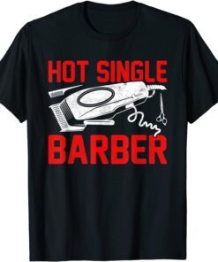 Hot Single Barber Valentine's Day Love Tee Shirt