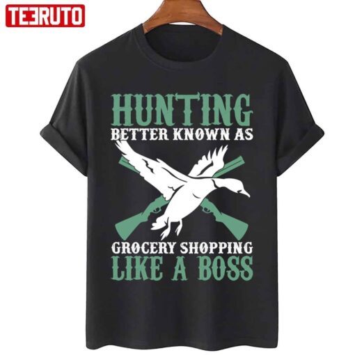 Hunting Better Known As Grocery Shopping Like A Boss T-Shirt