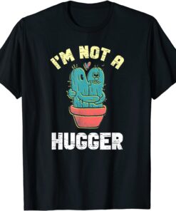 I Am Not A Hugger Tee Shirt