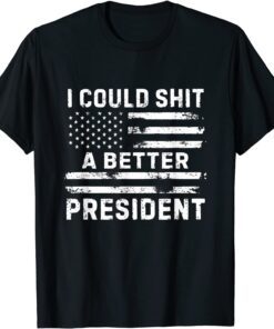 I Could Shit A Better President Distressed USA Flag Tee Shirt