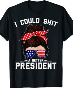 I Could Shit A Better President Sarcastic Anti Biden Tee Shirt