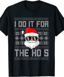 I Do It For The Hos Santa Black Ugly Sweater Christmas Tee Shirt