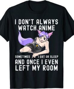 I Don't Always Watch Anime Cute Kawaii Japanese Tee Shirt