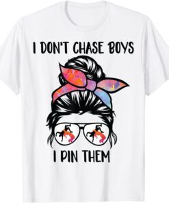 I Don't Chase Boys I Pin Them Wrestling Mom messy bun hair Tee Shirt